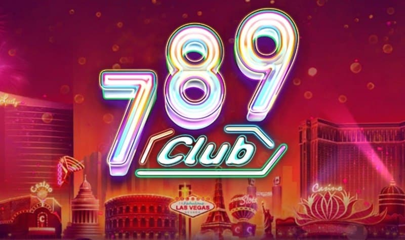 789 Club – Kho game cá cược đa dạng với tỉ lệ thắng cao nhất Sơ lược 789 club