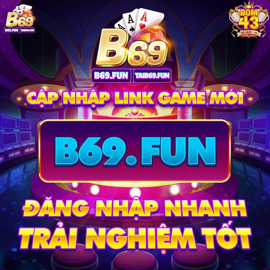 Cổng game B69 là cổng game bài online châu Á vô cùng hấp dẫn
