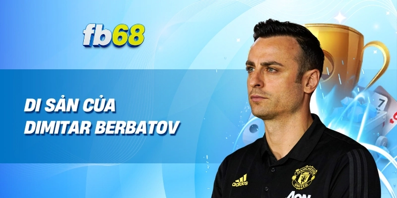 Dimitar Berbatov Huyền thoại bóng đá Bulgaria